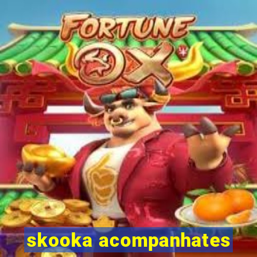 skooka acompanhates